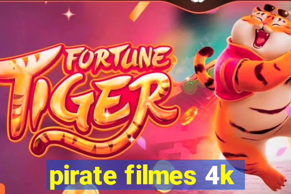 pirate filmes 4k